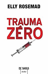 Trauma Zéro, Elly Rosemad